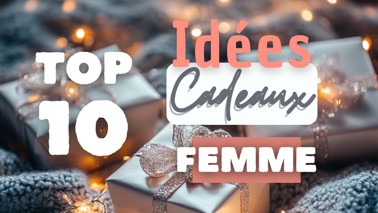 10 idées cadeaux originaux pour Femme 2024 (en moins de 3 minutes) - Spécial Anniversaire, Noël